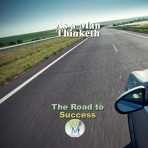 The Road to Success: As a Man Thinketh